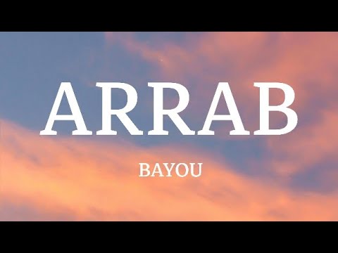 Bayou - Arrab (Lyrics/كلمات)(English Translation)
