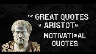 MOTIVATIONAL QUOTES! GREAT QUOTES OF ARISTOTLE! MOTIVATIONAL VIDEO