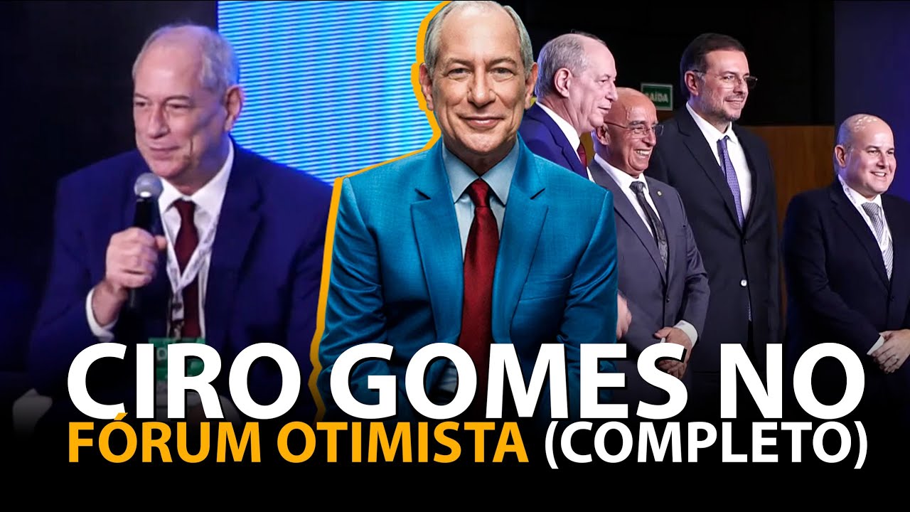 CIRO GOMES NO FÓRUM OTIMISTA DE BRASÍLIA - COMPLETO