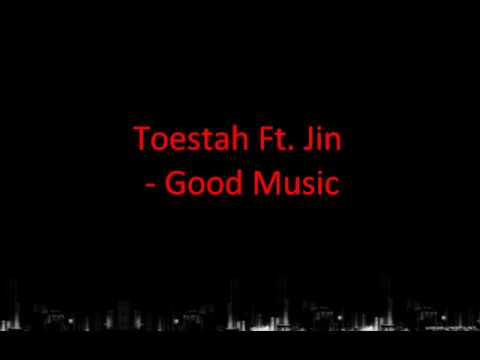 Toestah Ft. Jin - Good Music
