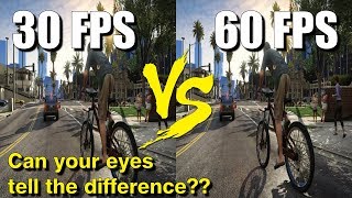 30 FPS Vs 60 FPS, Can your eyes tell the difference ?