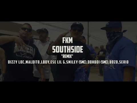 FKM - SouthSide Remix Ft. Dizzy Loc, Maldito, L Boy, Ese Lil G , Smiley & dohboi (SMC), Bozo, Serio