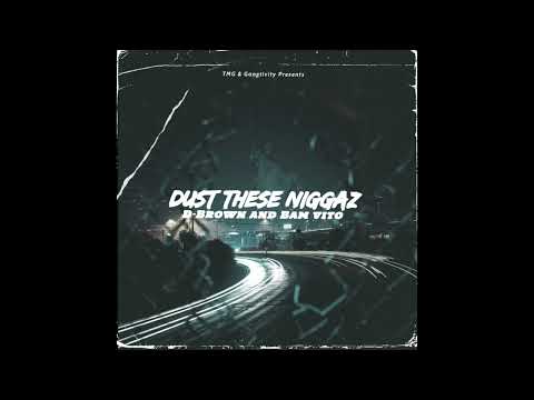D-Brown and Bam Vito- Dust these Niggaz