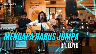 Download lagu Mengapa Harus Jumpa - D'Lloyd ( Cover ) | Dua Hati Coffee and Kitchen Music mp3