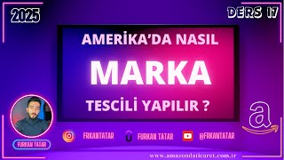 Amerika'da Marka Tescili Nasıl Yapılır ? - Ders 17 - Ücretsiz Amazon P