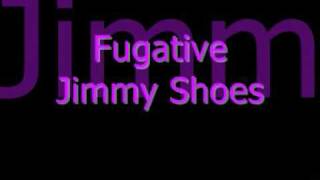 Fugative - Jimmy Shoe