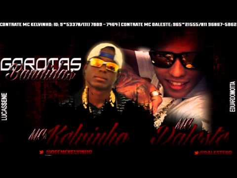 MC KELVINHO E MC DALESTE GAROTAS BANDIDAS (DJ WILTON) LANÇAMENTO 2013