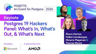 KEYNOTE: Postgres 19 Hackers Panel: What’s In, What’s Out, & What’s Next | POSETTE 2026