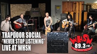 Trapdoor Social - Never Stop Listening LIVE at WHSN