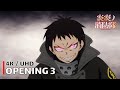 Fire Force Opening 3 SPARK AGAIN 4K UHD Creditless CC