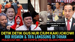 Download lagu DETIK DETIK GUS NUR CIUM KAKI JOKOWI😱!?ROI RISMON & TIFA DI T4HAN OM TOM DEPRESI JELANG PEN4HANAN mp3