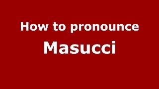 How to pronounce Masucci