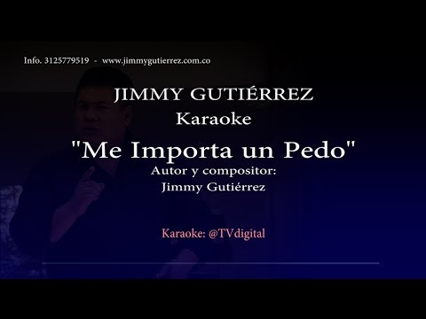 Jimmy Gutierrez -  Karaoke -  Me Importa un Pedo - Karaoke Jimmy Gueirrez