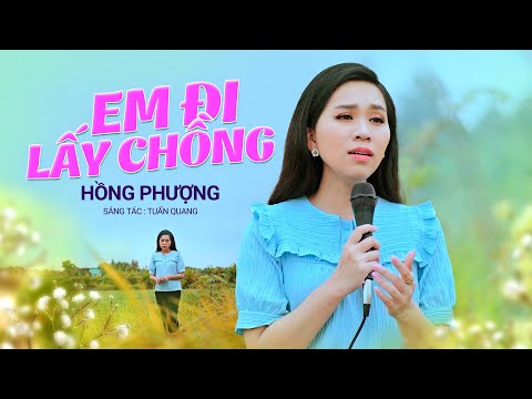 Em đi lấy chồng - Hồng Phượng