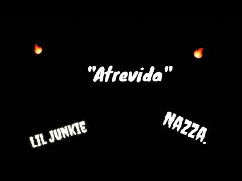 Lil Junkie "Atrevida" × Nazza.