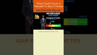 What Credit Score Is Needed To Buy A House | TheCredit-King.com #shorts  #creditrepair #credit