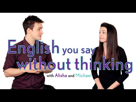 English Topics - English you say without thinking