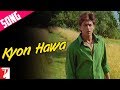 Kyon Hawa - Song - Veer-Zaara 