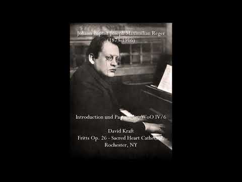 Max Reger: Introduction und Passacaglia, WoO IV/6 (1899) -- David Kraft, Organ