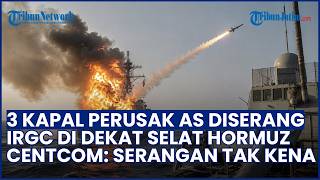 Serangan Iran Gempur 3 Kapal Perusak AS di Dekat Selat Hormuz, CENTCOM: Rudal IRGC Tak Kenai Target