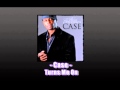 Case - Turns Me On
