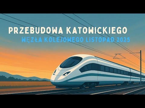 Reconstruction of the Katowice railway junction, November 2025