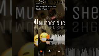 Sillynizzy- Murder She Wrote (Remix)