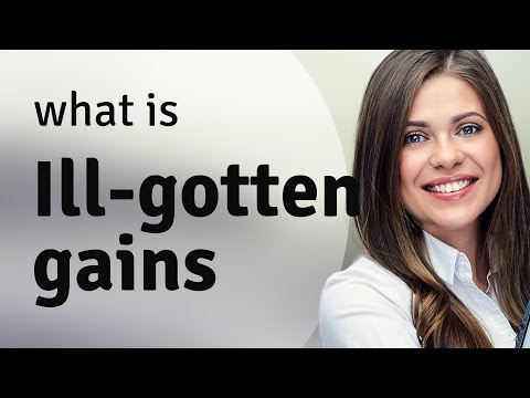 Understanding "Ill-Gotten Gains": A Deep Dive into the Phrase