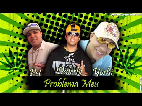 MC Daleste MC Pet e MC Yoshi - Problema Meu - Música nova 2014 (DJ Wilton)