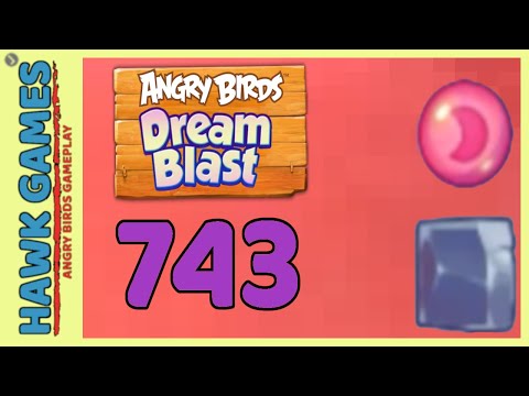 Angry Birds Dream Blast Level 743 Hard - Walkthrough, No Boosters