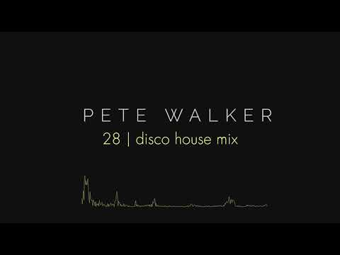 Pete Walker – 28 | disco house mix