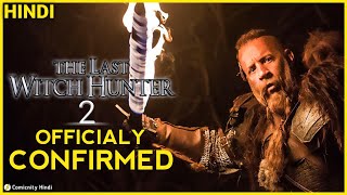 The Last Witch Hunter 2 Release Date & Update | Comicnity Hindi