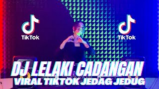 Download lagu DJ TERBARU '' LELAKI CADANGAN '' VIRAL TIKTOK JEDAG JEDUG Remix Full Bass 2022 mp3