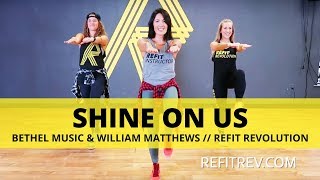 Shine On Us || Bethel Music &amp; William Matthews || Dance Fitness Cool Down || REFIT® Revolution