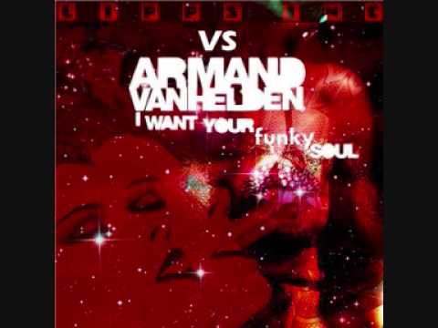 Armand Van Helden vs Lipps Inc - I Want your funky soul (mashup)