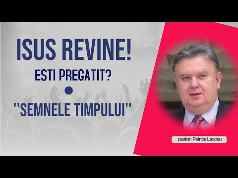 Petru Lascău - Isus revine! Ești pregătit?