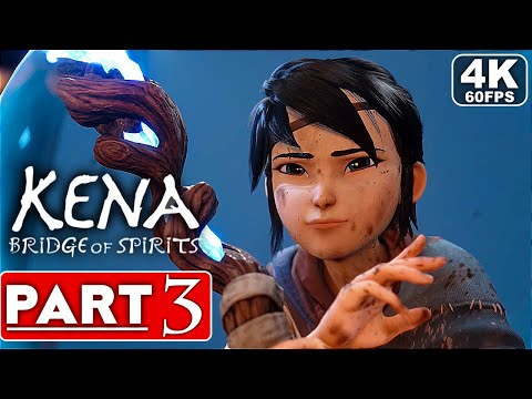 KENA BRIDGE OF SPIRITS Gameplay Walkthrough Part 3 [4K 60FPS PS5/PC] - No Commentary (FULL GAME)