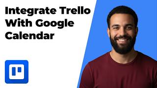 How To Integrate Trello With Google Calendar (2026 Easy Guide)