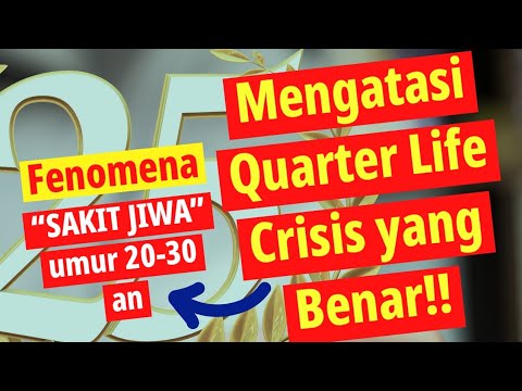 MENGATASI FENOMENA "Sakit Jiwa" di Usia 20-30 an (QUARTER LIFE CRISIS)
