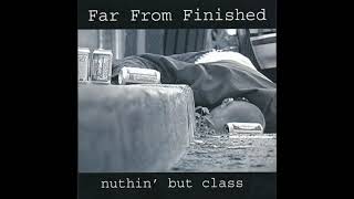 Far From Finished-Nuthin&#39; But Class (2004 CD, Full Audio)
