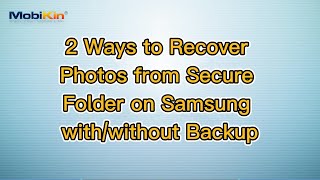 2 Ways to Recover Photos from Secure Folder on Samsung with/without Backup