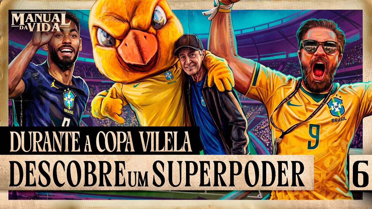 DURANTE A COPA DO MUNDO VILELA DESCOBRE QUE TEM UM SUPERPODER - Manual da Vida #006