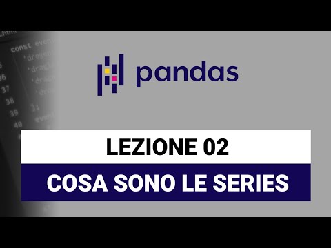Le Series di dati - Pandas Python Tutorial Italiano 02