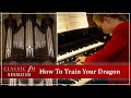 How to Train your Dragon... on the ORGAN! | Anna Lapwood