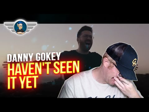 DANNY GOKEY REACTION "HAVEN'T SEEN IT YET" REACTION VIDEO