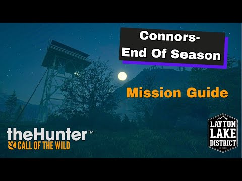 "Connors- End Of Season" Mission Guide/ theHunter: Call of the Wild- Layton Lakes