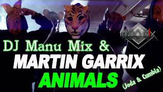 DJ Manu Mix & Martin Garrix - Animals (Joda & Cumbia)