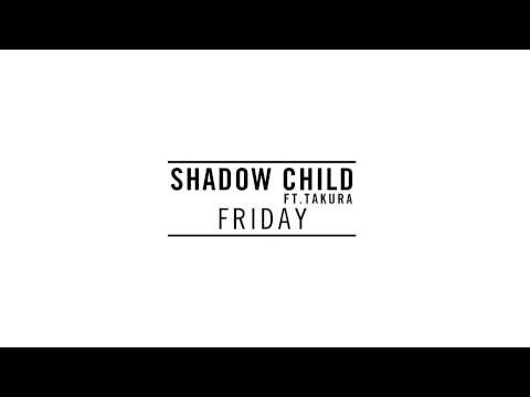Shadow Child ft. Takura - Friday (B.Traits BBC Radio 1 Play)