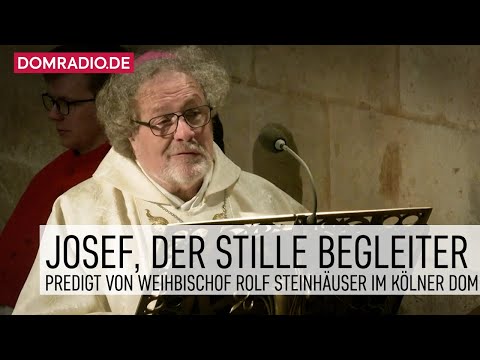 JOSEF – Der stille Begleiter – Predigt von Weihbischof Rolf Steinhäuser im Kölner Dom