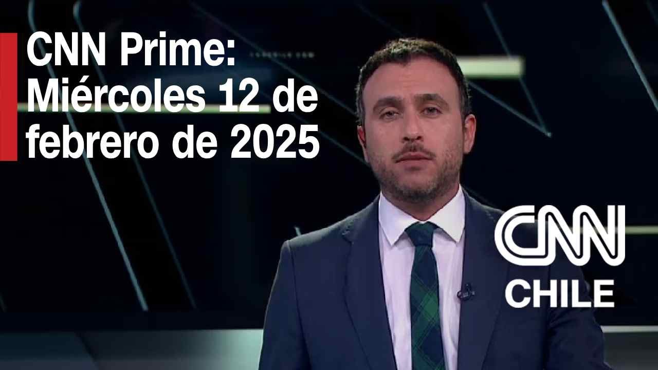 CNN Prime: Miércoles 12 de febrero de 2025